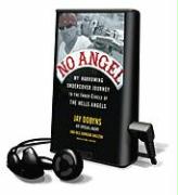 No Angel: My Harrowing Undercover Journey to the Inner Circle of the Hells Angels [With Earbuds]