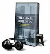 The Canal Builders: Making America's Empire at the Panama Canal [With Earbuds]