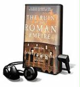 The Ruin of the Roman Empire: A New History [With Earbuds]