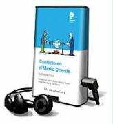 Conflicto en el Medio [With Earbuds] = The Middle East Conflict