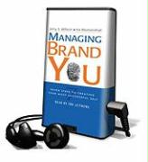 Managing Brand You: Seven Steps to Creating Your Most Successful Self [With Headphones]