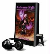 Arianna Kelt and the Renegades of Time [With Earbuds]