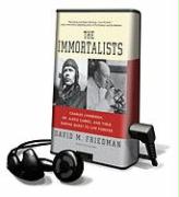 The Immortalists: Charles Lindbergh, Dr. Alexis Carrel, and Their Daring Quest to Live Forever [With Earbuds]
