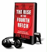 The Rise of the Fourth Reich: The Secret Societies That Threaten to Take Over America [With Earbuds]