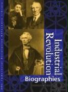 Industrial Revolution Reference Library Biographies: Biographies