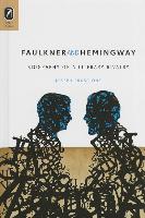 Faulkner and Hemingway: Biography of a Literary Rivalry