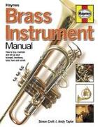 Brass Instrument Manual: How to Buy, Maintain and Set Up Your Trumpet, Trombone, Tuba, Horn and Cornet