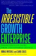 The Irresistible Growth Enterprise: Breakthrough Gains from Uncontrollable Change