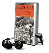 Black Fire: The True Story of the Original Tom Sawyer---And of the Mysterious Fires That Baptized Gold Rush-Era San Francisco