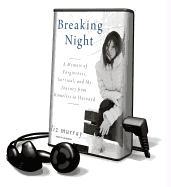 Breaking Night: A Memoir of Forgiveness, Survival, and My Journey from Homeless to Harvard [With Earbuds]