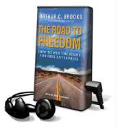 The Road to Freedom: How to Win the Fight for Free Enterprise