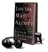 Louisa May Alcott: A Personal Biography [With Earbuds]