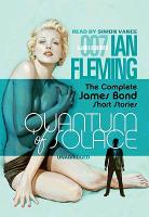 Quantum of Solace: The Complete James Bond Short Stories [With Earbuds]
