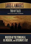 Trio of Tales: McQueen of the Tumbing K, Big Medicine, and Dutchman's Flat [With Headphones]