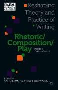 Rhetoric/Composition/Play Through Video Games: Reshaping Theory and Practice of Writing