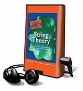 The Complete Idiot's Guide to String Theory [With Earbuds]