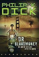 Dr. Bloodmoney: Or How We Got Along After the Bomb [With Earbuds]
