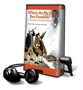 What's the Big Idea, Ben Franklin? and Other Stories of Famous Americans [With Earbuds]