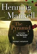 The Pyramid: And Four Other Kurt Wallander Mysteries [With Earbuds]