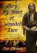 Bury My Heart at Wounded Knee: An Indian History of the American West [With Earbuds]