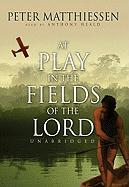 At Play in the Fields of the Lord [With Earbuds]