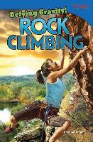 Defying Gravity! Rock Climbing (Library Bound)