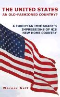 The United States-An Old-Fashioned Country?: A European Immigrant's Impressions of His New Home Country