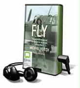 Fly: True Stories of Courage and Adventure from the Airmen of World War II [With Earbuds]