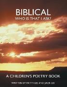 Biblical: Who Is That I Ask? a Children's Poetry Book