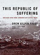 This Republic of Suffering: Death and the American Civil War [With Earbuds]