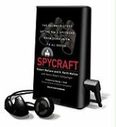 Spycraft: The Secret History of the CIA's Spytechs from Communism to Al-Qaeda [With Earbuds]