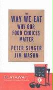 The Way We Eat: Why Our Food Choices Matter [With Headphones]