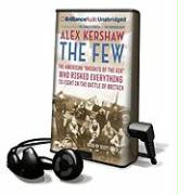 The Few: The American "Knights of the Air" Who Risked Everything to Fight in the Battle of Britain [With Earbuds]