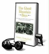 The Ghost Mountain Boys: Their Epic March and the Terrifying Battle for New Guinea: The Forgotten War of the South Pacific [With Headphones]