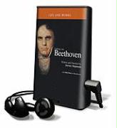 Ludwig Van Beethoven Life and Works [With Earbuds]