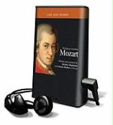 Life and Works - Wolfgang Amadeus Mozart