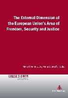 The External Dimension of the European Union¿s Area of Freedom, Security and Justice