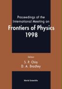 Frontiers of Physics 1998, Proceedings of the Intl Mtg