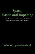 Space, Elastic and Impeding