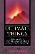 Ultimate Things: An Introduction to Jewish and Christian Apocalyptic Literature