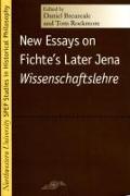New Essays on Fichte's Later Jena Wissenschaftslehre