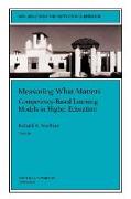 Measuring What Matters: Competency-Based Learning Models in Higher Education