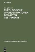 Theologische Grundstrukturen des Alten Testaments