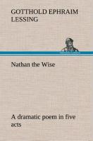 Nathan the Wise a dramatic poem in five acts