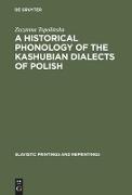 A Historical Phonology of the Kashubian Dialects of Polish