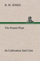 The Peanut Plant Its Cultivation And Uses