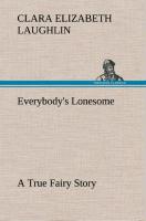 Everybody's Lonesome A True Fairy Story
