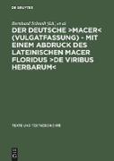 Der deutsche ¿Macer¿ (Vulgatfassung) ¿ Mit einem Abdruck des lateinischen Macer Floridus ¿De viribus herbarum¿