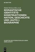 Romantische Identitätskonstruktionen: Nation, Geschichte und (Auto-)Biographie