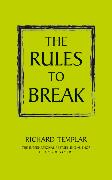 The Rules to Break:A personal code for living your life your way